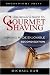 Leisureguy's Guide to Gourmet Shaving: Shaving Made Enjoyable, Second Edition by Michael Ham