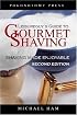 Leisureguy's Guide to Gourmet Shaving: Shaving Made Enjoyable, Second Edition