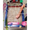 Pulled: A Catalog of Screen Printing