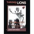 Thrown to the Lions: 45 Years of B.C. Lions Football by John Wirtanen