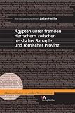 Zoom Produkt-Bild: &Auml;gypten unter fremden Herrschern zwischen persischer Satrapie und r&ouml;mischer Provinz (Oikumene. Studien Zur Antiken Weltgeschichte)