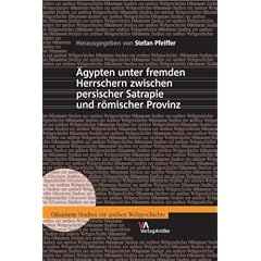 �gypten unter fremden Herrschern zwischen persischer Satrapie und r�mischer Provinz (Oikumene. Studien Zur Antiken Weltgeschichte)