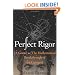 Perfect Rigor: A Genius and the Mathematical Breakthrough of the Century