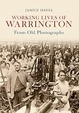 Working lives of Warrington : from old photographs