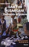 Samy de Kisangani : Diamants et Guerre ou Tout est possible là où rien ne va