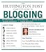 The Huffington Post Complete Guide to Blogging [HUFFINGTON POST COMP GT BLOGGI]