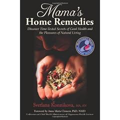 Mama's Home Remedies: Discover Time-Tested Secrets of Good Health and the Pleasures of Natural Living