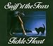 Sniff `n`the Tears-Fickle Heart
