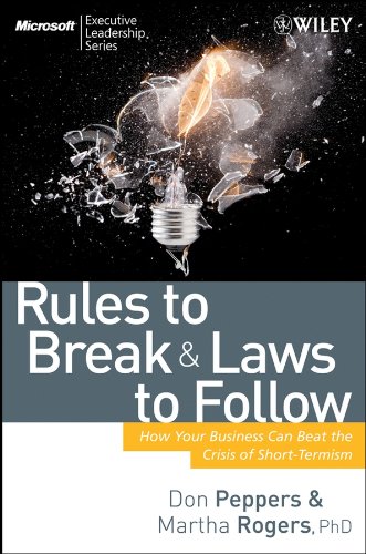 Rules to Break and Laws to Follow: How Your Business Can Beat the Crisis of Short-Termism (Microsoft Executive Leadership Series)