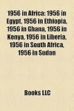 1956 in Africa: 1956 in Egypt, 1956 in Ethiopia, 1956 in Ghana, 1956 in Kenya, 1956 in Liberia, 1956 in South Africa, 1956 in Sudan