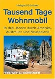 Tausend Tage Wohnmobil: In drei Jahren durch Amerika, Australien und Neuseeland Image of Tausend Tage Wohnmobil: In drei Jahren durch Amerika, Australien und Neuseeland