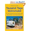 Tausend Tage Wohnmobil: In drei Jahren durch Amerika, Australien und Neuseeland