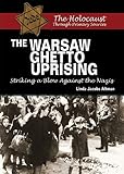 The Warsaw Ghetto Uprising: Striking a Blow Against the Nazis (The Holocaust Through Primary Sources)