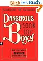 Dangerous Book for Boys: Das einzig wahre Handbuch f�r V�ter und ihre S�hne