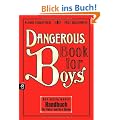 Dangerous Book for Boys: Das einzig wahre Handbuch f�r V�ter und ihre S�hne