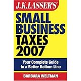 JK Lasser's Small Business Taxes 2007: Your Complete Guide to a Better Bottom Line (J K Lasser's New Rules for Small Business Taxes)
