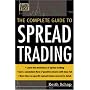 The Complete Guide to Spread Trading (McGraw-Hill Traders Edge Series)