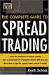 The Complete Guide to Spread Trading (Mcgraw-Hill Trader's Edge)