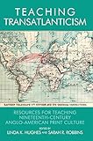 Teaching transatlanticism : resources for teaching nineteenth-century Anglo-American print culture