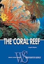 The Coral Reef: White Star Guides - Underwater World