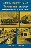 Cash, Tokens and Transfers: History of Urban Mass Transit in North America