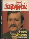 Lech Walesa, ou, L'�t� polonais