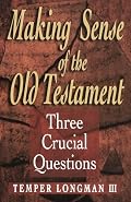 Making Sense of the Old Testament: Three Crucial Questions