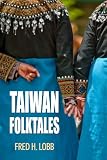 Taiwan Folktales: Proverbs, Folk Sayings, and Folktales from Taiwan.
