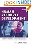 Human Resource Development: Learning and Training for Individuals and Organizations