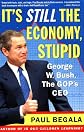 It's Still the Economy, Stupid : George W. Bush, The GOP's CEO