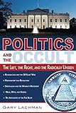 Politics and the occult : the left, the right, and the radically unseen