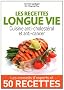 Les recettes longue vie : Cuisine anti-cholest�rol et anti-cancer