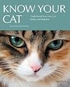 Know Your Cat: Understand How Your Cat Thinks and Behaves