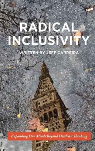 radical inclusivity expanding our minds beyond dualistic thinking philosophy is not a luxury book series volume 1