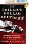 The Trillion Dollar Meltdown: Easy Money, High Rollers, and the Great Credit Crash