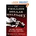 Trillion Dollar Meltdown: Easy Money, High Rollers, and the Great Credit Crash