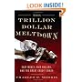 Trillion Dollar Meltdown: Easy Money, High Rollers, and the Great Credit Crash