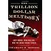 Trillion Dollar Meltdown: Easy Money, High Rollers, and the Great Credit Crash