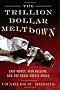 The Trillion Dollar Meltdown: Easy Money, High Rollers, and the Great Credit Crash