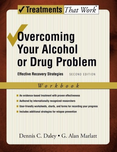 Overcoming Your Alcohol or Drug Problem: Effective Recovery Strategies Workbook (Treatments That Work) by Daley, Dennis C., Marlatt, G. Alan (2006) Paperback