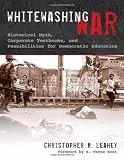 Whitewashing War: Historical Myth, Corporate Textbooks, and Possibilities for Democratic Education