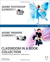 Adobe Photoshop Elements 7 and Adobe Premiere Elements 7 Classroom in a Book Collection