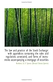 The law and practice of the Stock Exchange: with appendices containing the rules and regulations ann