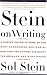Stein On Writing: A Master Editor of Some of the Most Successful Writers of Our Century Shares His Craft Techniques and Strategies