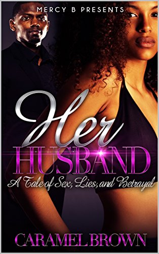 Her Husband: Sex, Lies, and Betrayal