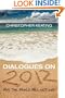 Dialogues on 2012: Why the World Will Not End