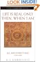 Life Is Real Only Then, When I Am (Compass)