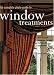 The Complete Photo Guide to Window Treatments: DIY Draperies, Curtains, Valances, Swags, and Shades