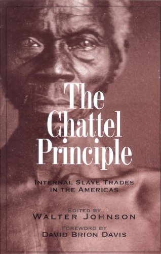 The Chattel Principle: Internal Slave Trades in the Americas (David Brion Davis (Gilder Lehrman)) (The David Brion Davis Series)