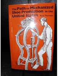 Book: The Path to Mechanized Shoe Production in the United States - The University of North Carolina Press